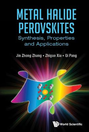 Metal Halide Perovskites : Synthesis, Properties and Applications - Jin Zhong Zhang