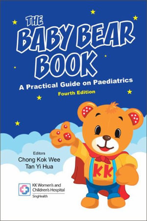 Baby Bear Book, The : A Practical Guide On Paediatrics (Fourth Edition) - Kok Wee Chong