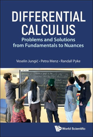 Differential Calculus : Problems and Solutions from Fundamentals to Nuances - Veselin Jungic