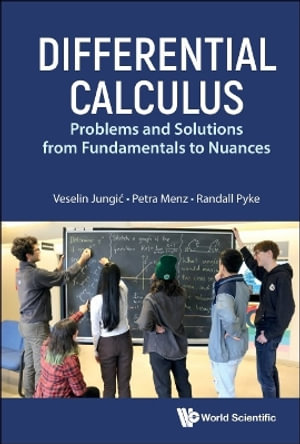 Differential Calculus : Problems and Solutions from Fundamentals to Nuances - Veselin Jungic