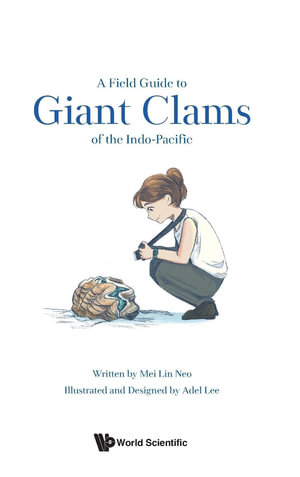 A Field Guide to Giant Clams of the Indo-Pacific - Mei Lin Neo