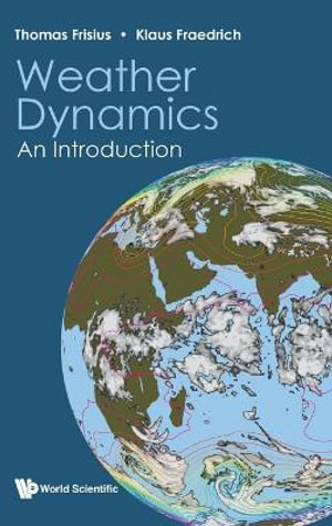 WEATHER DYNAMICS : AN INTRODUCTION - KLAUS FRAEDRICH THOMAS FRISIUS