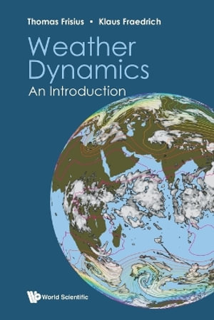 WEATHER DYNAMICS : AN INTRODUCTION - KLAUS FRAEDRICH THOMAS FRISIUS