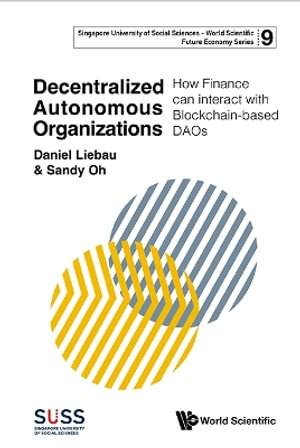 DECENTRALIZED AUTONOMOUS ORGANIZATIONS : How Finance Can Interact with Blockchain-Based Daos - SANDY OH DANIEL LIEBAU