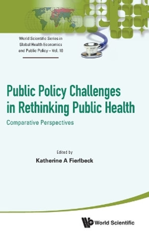 PUBLIC POLICY CHALLENGES IN RETHINKING PUBLIC HEALTH : Comparative Perspectives - KATHERINE A FIERLBECK