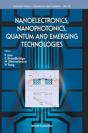 NANOELECTRONICS, NANOPHOTONICS, QUANTUM & EMERGING TECHNOLOG - C BROADBRIDGE M GHERASIMOVA H F JAIN