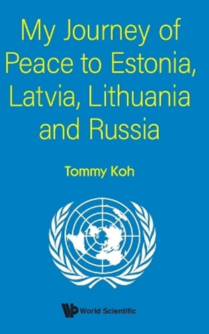 MY JOURNEY OF PEACE TO ESTONIA, LATVIA, LITHUANIA AND RUSSIA - TOMMY KOH