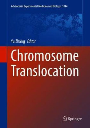 Chromosome Translocation : Advances in Experimental Medicine and Biology - Yu Zhang