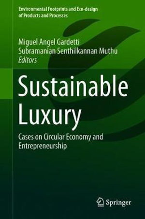 Sustainable Luxury : Cases on Circular Economy and Entrepreneurship - Miguel Angel Gardetti