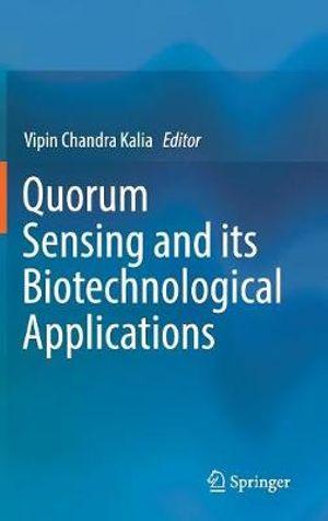 Quorum Sensing and its Biotechnological Applications - Vipin Chandra Kalia