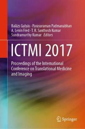 ICTMI 2017 : Proceedings of the International Conference on Translational Medicine and Imaging - BalÃ¡zs GulyÃ¡s