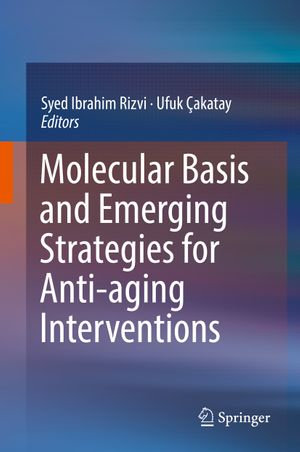 Molecular Basis and Emerging Strategies for Anti-aging Interventions - Author