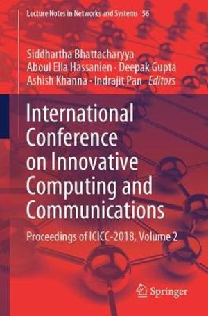 International Conference on Innovative Computing and Communications : Proceedings of ICICC 2018, Volume 2 - Siddhartha Bhattacharyya