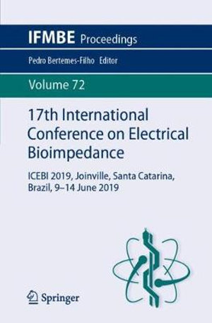 17th International Conference on Electrical Bioimpedance : ICEBI 2019, Joinville, Santa Catarina, Brazil, 9-14 June 2019 - Pedro Bertemes-Filho