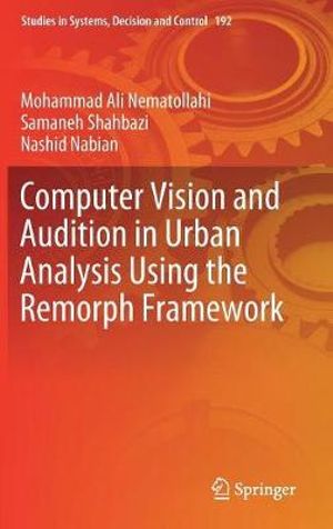 Computer Vision and Audition in Urban Analysis Using the Remorph Framework : Studies in Systems, Decision and Control - Mohammad Ali Nematollahi