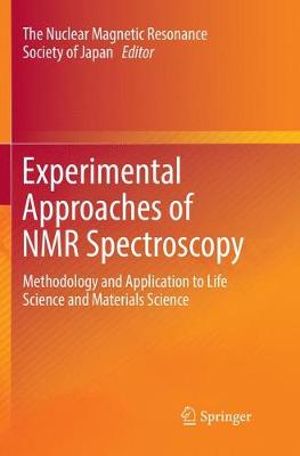 Experimental Approaches of NMR Spectroscopy : Methodology and Application to Life Science and Materials Science - The Nuclear Magnetic Resonance Society o