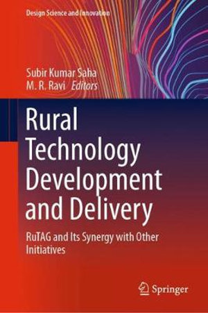 Rural Technology Development and Delivery : RuTAG and Its Synergy with Other Initiatives - Subir Kumar Saha