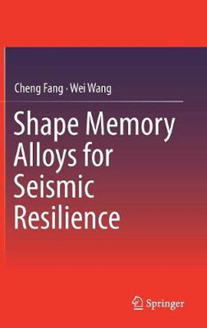 Shape Memory Alloys for Seismic Resilience - Cheng Fang