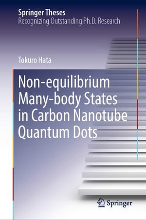 Non-equilibrium Many-body States in Carbon Nanotube Quantum Dots : Springer Theses - Tokuro Hata