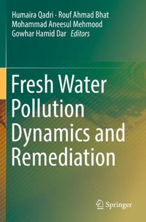 Fresh Water Pollution Dynamics and Remediation - Humaira Qadri