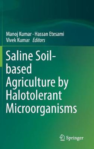 Saline Soil-based Agriculture by Halotolerant Microorganisms - Manoj Kumar