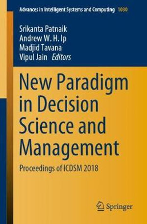 New Paradigm in Decision Science and Management : Proceedings of ICDSM 2018 - Srikanta Patnaik