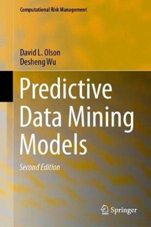 Predictive Data Mining Models : Computational Risk Management - David L. Olson