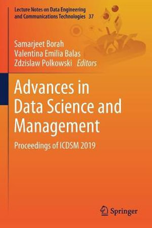 Advances in Data Science and Management : Proceedings of ICDSM 2019 - Samarjeet Borah