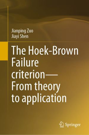 The Hoek-Brown Failure criterion&mdash;From theory to application - Jianping Zuo