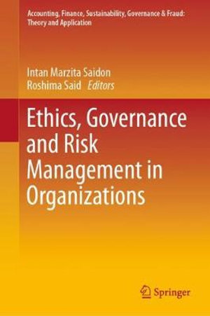 Ethics, Governance and Risk Management in Organizations : Accounting, Finance, Sustainability, Governance & Fraud: Theory and Application - Intan Marzita Saidon