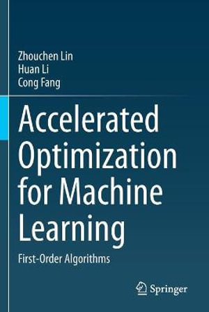 Accelerated Optimization for Machine Learning : First-Order Algorithms - Zhouchen Lin