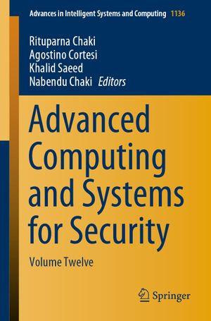 Advanced Computing and Systems for Security : Volume Twelve - Rituparna Chaki