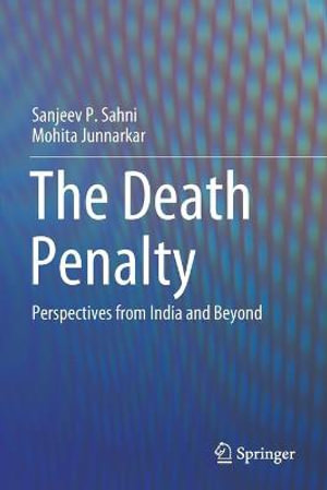 The Death Penalty : Perspectives from India and Beyond - Sanjeev P. Sahni