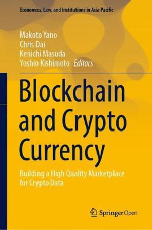 Blockchain and Crypto Currency : Building a High Quality Marketplace for Crypto Data - Makoto Yano