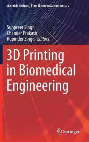 3D Printing in Biomedical Engineering : Materials Horizons: From Nature to Nanomaterials - Sunpreet Singh