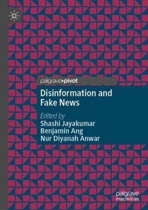 Disinformation and Fake News - Shashi Jayakumar