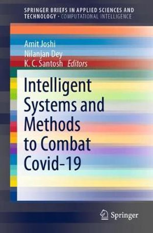 Intelligent Systems and Methods to Combat Covid-19 : SpringerBriefs in Computational Intelligence - Amit Joshi