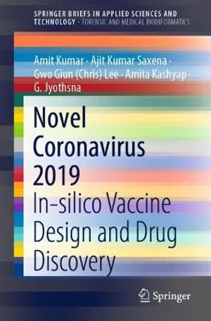 Novel Coronavirus 2019 : In-silico Vaccine Design and Drug Discovery - Amit Kumar