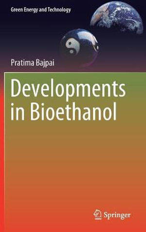 Developments in Bioethanol : Green Energy and Technology - Pratima Bajpai