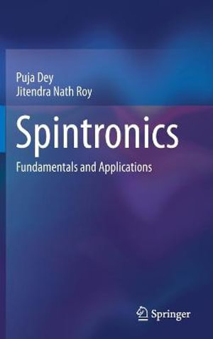 Spintronics : Fundamentals and Applications - Puja Dey