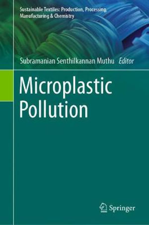 Microplastic Pollution : Sustainable Textiles: Production, Processing, Manufacturing & Chemistry - Subramanian Senthilkannan Muthu