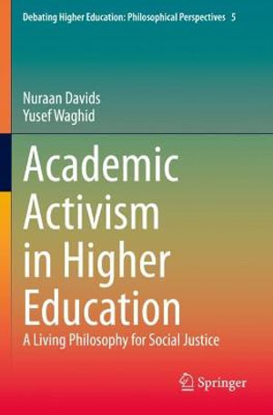 Academic Activism in Higher Education : A Living Philosophy for Social Justice - Nuraan Davids