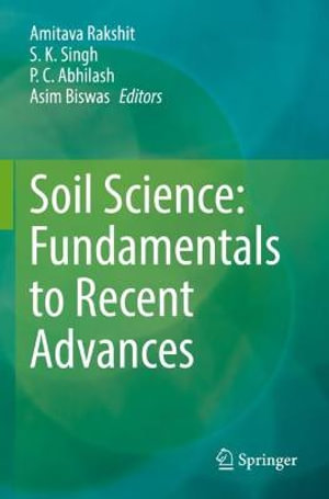 Soil Science : Fundamentals to Recent Advances - Amitava Rakshit