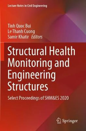 Structural Health Monitoring and Engineering Structures : Select Proceedings of SHM&ES 2020 - Tinh Quoc Bui