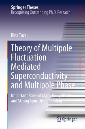 Theory of Multipole Fluctuation Mediated Superconductivity and Multipole Phase : Important Roles of Many Body Effects and Strong Spin-Orbit Coupling - Rina Tazai