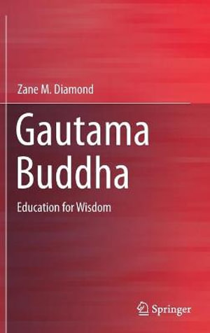 Gautama Buddha : Education for Wisdom - Zane M. Diamond