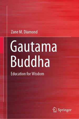 Gautama Buddha : Education for Wisdom - Zane M. Diamond