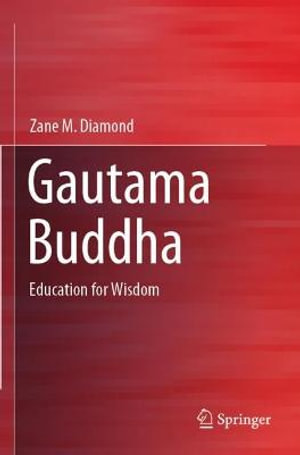 Gautama Buddha : Education for Wisdom - Zane M. Diamond