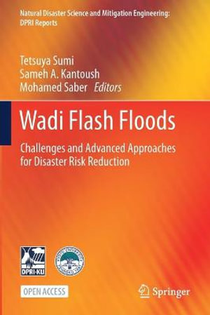 Wadi Flash Floods : Challenges and Advanced Approaches for Disaster Risk Reduction - Tetsuya Sumi