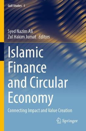 Islamic Finance and Circular Economy : Connecting Impact and Value Creation - Syed Nazim Ali